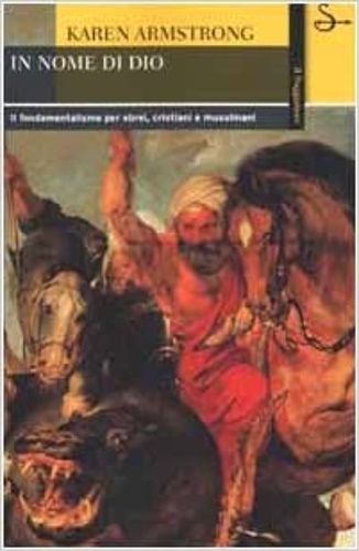 9788842810032-In nome di Dio. Il fondamentalismo per ebrei, cristiani e musulmani.