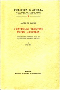 9788884984029-I cattolici trentini sotto l'Austria. Antologia degli scritti dal 1902 al 1915 c