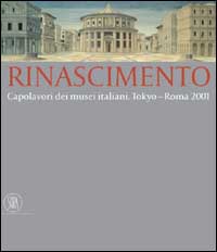 9788884911308-Rinascimento. Capolavori dei Musei Italiani. Tokyo-Roma 2001.