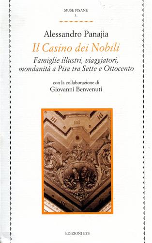 9788877419569-Il Casino dei Nobili. Famiglie illustri, viaggiatori, mondanità a Pisa tra Sette