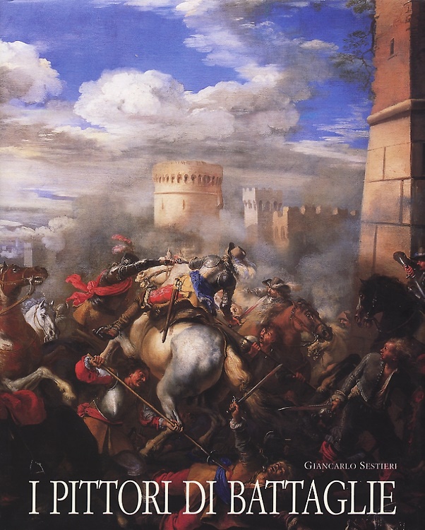 9788880163213-Pittori di battaglie. Maestri italiani e stranieri del XVII e XVIII secolo. Batt