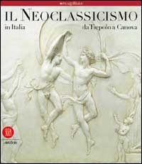 9788884911544-Il Neoclassicismo in Italia. Da Tiepolo a Canova.