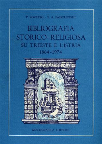 Bibliografia storico-religiosa su Trieste e Istria 1864-1974.