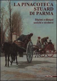 9788820212544-La Pinacoteca Stuard di Parma. Dipinti e disegni antichi e moderni.
