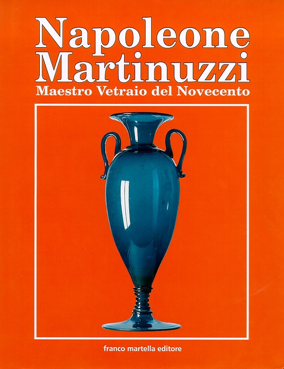 9788888310015-Napoleone Martinuzzi vetraio del Novecento.