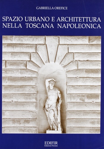 9788879701112-Spazio urbano e architettura nella Toscana napoleonica.