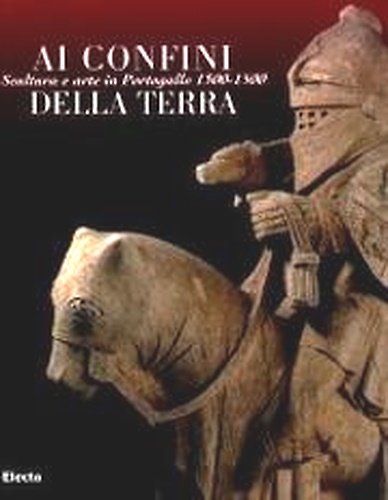 9788843573998-Ai confini della terra. Scultura e arte in Portogallo 1300-1500.