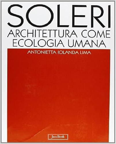 9788816602489-Soleri. Architettura come ecologia umana.