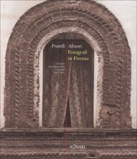 9788872924259-Fratelli Alinari Fotografi in Firenze. 150 anni che illustrarono il mondo 1852-2