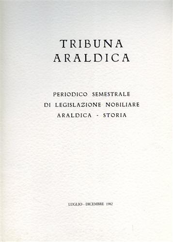 Tribuna araldica. Periodico semestrale di legislazione nobiliare araldica-storia