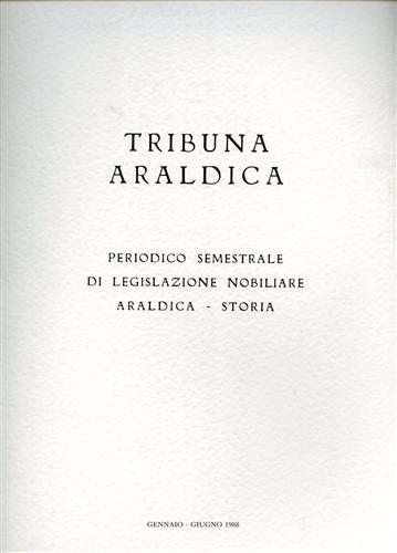 Tribuna araldica.Periodico semestrale di legislazione nobiliare araldica-storia.