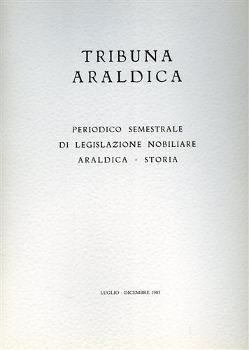 Tribuna araldica.Periodico semestrale di legislazione nobiliare araldica-storia.