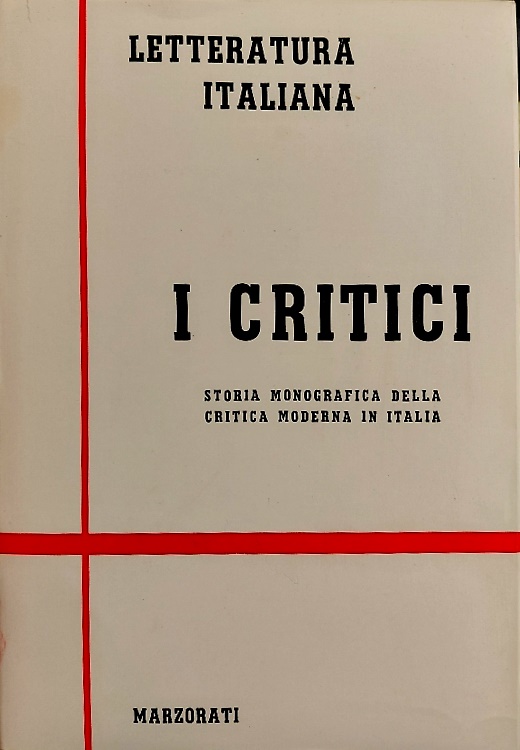 I critici. Per la storia della filologia e della critica moderna in Italia.Vol.I