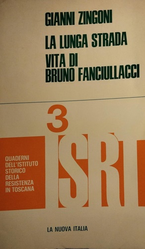 La lunga strada. Vita di Bruno Fanciullacci.