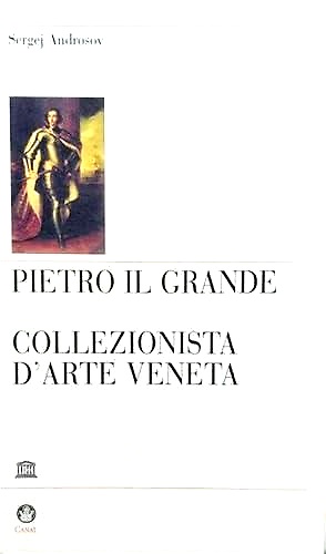 9788886502658-Pietro il Grande collezionista d'arte veneta.