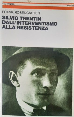 Silvio Trentin dall'interventismo alla resistenza.