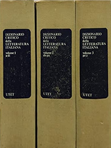 Dizionario critico della letteratura italiana. Vol. I-III. Vol. I: A-Di. Vol. II