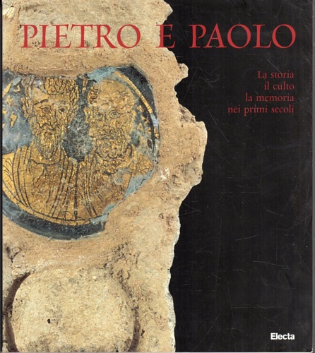 9788843573370-Pietro e Paolo. La storia, il culto, la memoria nei primi secoli.