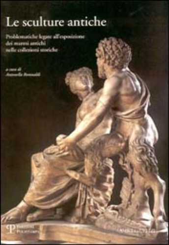 9788883045738-Le sculture antiche. Problematiche legate all'esposizione dei marmi antichi nell
