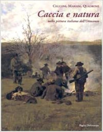 9788883045851-Caccia e natura nella pittura italiana dell'Ottocento.