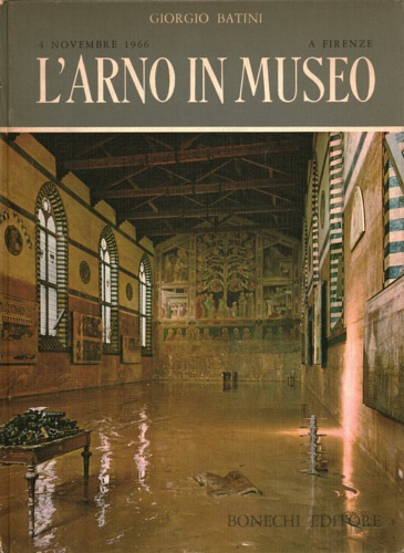 L'Arno in museo, 4 novembre 1966 a Firenze.