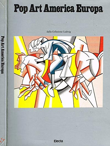 Pop Art America Europa. Dalla collezione Ludwig.