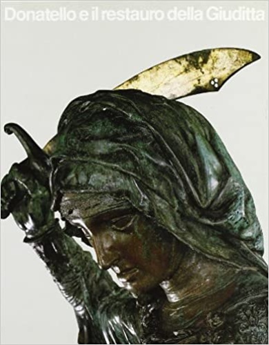 9788870381504-Donatello e il restauro della Giuditta.