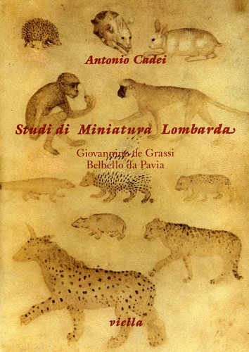 9788885669055-Studi di Miniatura lombarda. Giovannino de Grassi, Belbello da Pavia.