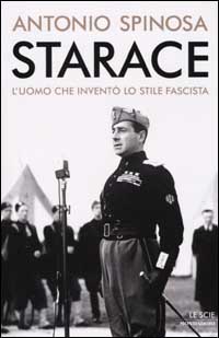 9788804489825-Starace. L'uomo che inventò lo stile fascista.