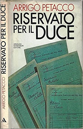 Riservato per il duce. I segreti del regime conservati nell'archivio personale d