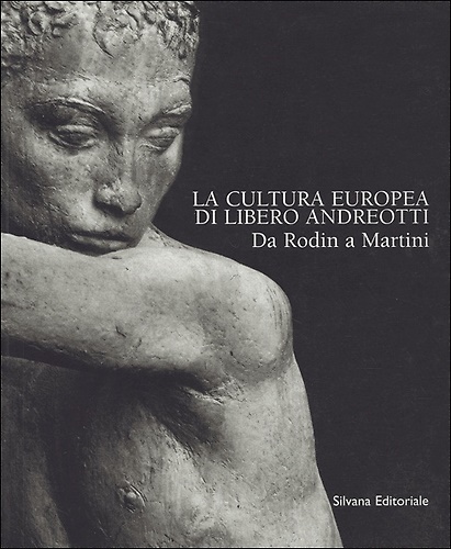 9788882152390-La cultura europea di Libero Andreotti da Rodin a Martini.