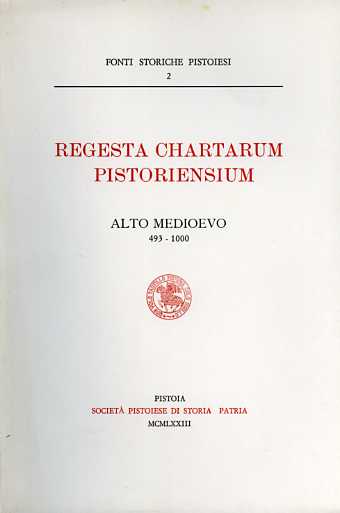 9788866120001-Regesta Chartarum Pistoriensium. Alto Medioevo (493-1000).