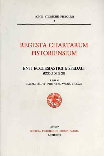 9788866120049-Regesta Chartarum Pistoriensium. Enti ecclesiastici e spedali. Secoli XI e XII.