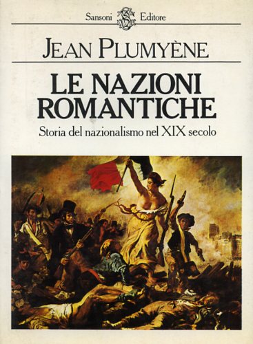 Le nazioni romantiche. Storia del nazionalismo nel XIX secolo.