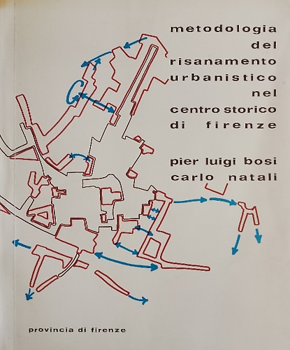 Metodologia del risanamento urbanistico nel centro storico di Firenze.