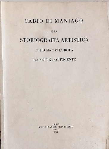 9788884200648-Fabio di Maniago e la storiografia artistica in Italia e in Europa tra Sette e O