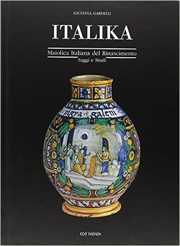 9788881520589-Italika. Maiolica italiana del Rinascimento. Saggi e Studi.
