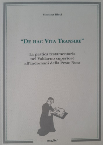 9788881161201-De hac vita transire. La pratica testamentaria nel Valdarno Superiore all'indoma