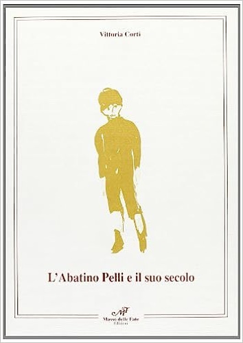 9788887305005-L'Abatino Pelli e il suo secolo. (Giuseppe Pelli:1729-1808).