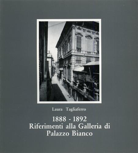 1888-1892: Riferimenti alla Galleria di Palazzo Bianco.