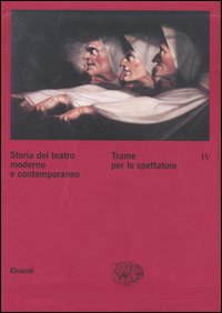 9788806147549-Storia del teatro moderno e contemporaneo. Vol.IV: Trame per lo spettatore.