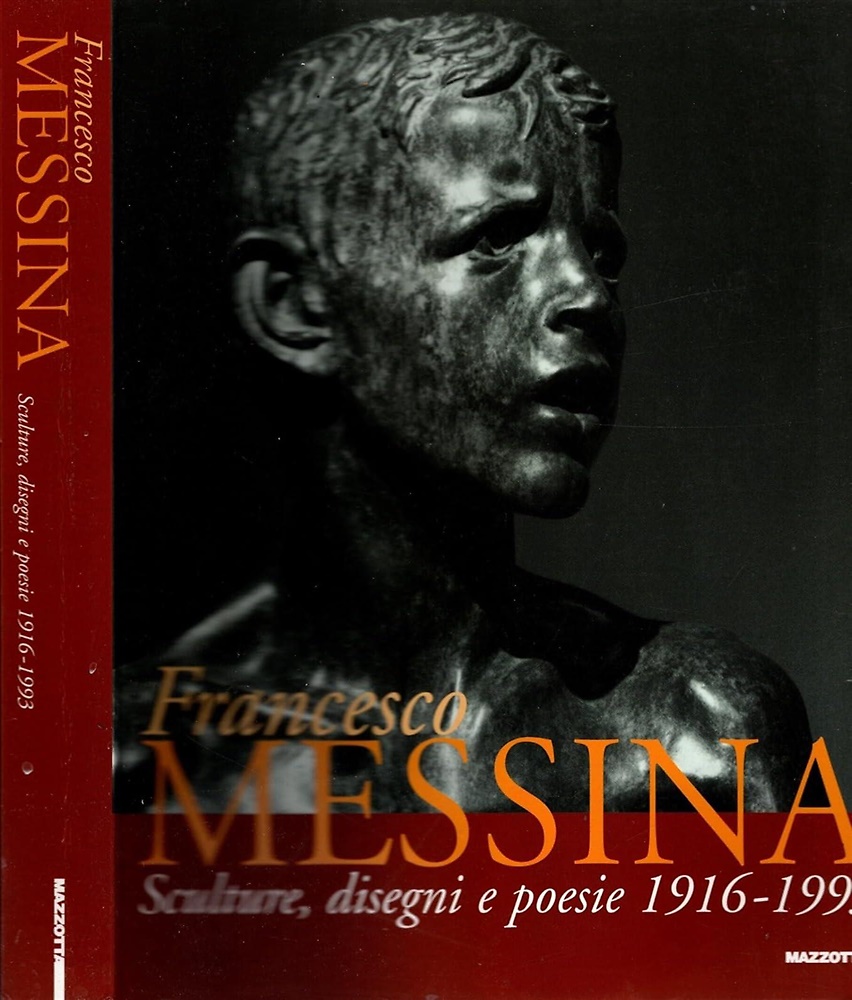 9788820215958-Francesco Messina. Scultore, disegni e poesie 1916-1993.