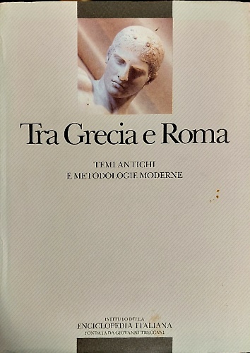 Tra Grecia e Roma.Temi antichi e metodologie moderne.