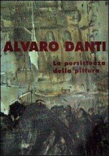 9788873990260-Alvaro Danti. La persistenza della pittura.