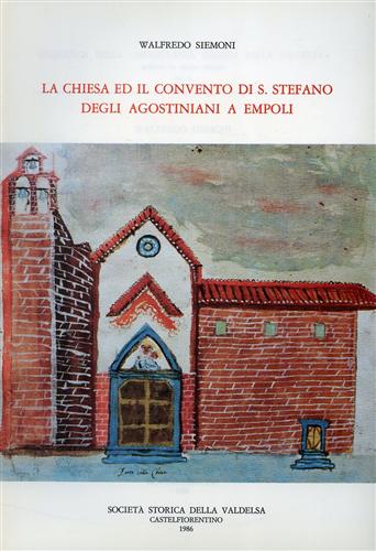 La chiesa ed il convento di Santo Stefano degli Agostiniani a Empoli.