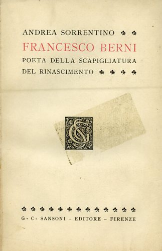 Francesco Berni, poeta della Scapigliatura del Rinascimento.