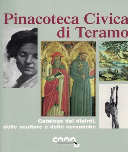 9788882150303-Pinacoteca Civica di Teramo. Catalogo dei dipinti, delle sculture e delle cerami