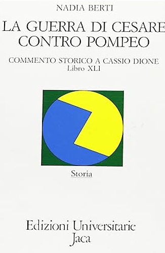 9788816950375-La guerra di Cesare contro Pompeo. Commento storico a Cassio Dione, Libro XLI.