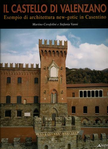 9788881256495-Il Castello di Valenzano. Esempio di architettura new-gotic in Casentino.
