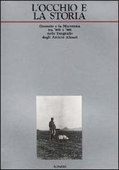9788872920671-L'occhio e la storia. Grosseto e la Maremma tra '800 e '900 nelle fotografie deg